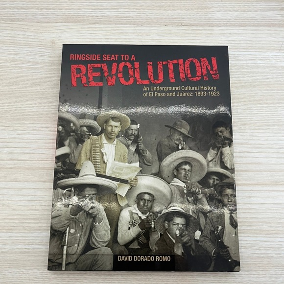 Ringside Seat to a Revolution El Paso Juarez Mexican History Book - Picture 1 of 5